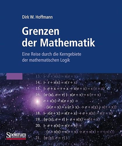 Grenzen der Mathematik: Eine Reise durch die Kerngebiete der mathematischen Logik